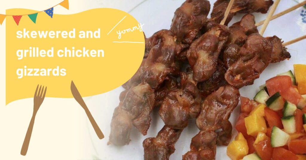 What Is Chicken Gizzard and Popular Dishes you can try