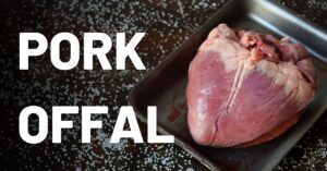 Exploring Pork Offal: Cooking Tips, Health Benefits, and Top Recipes